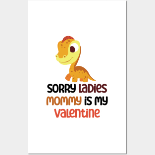 Kids Sorry Girls Mommy Is My Valentine Dino Posters and Art